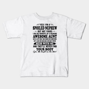 Yes! I'm a Spoiled Nephew But Not Yours I am the Property of a Freaking Awesome Aunt Kids T-Shirt